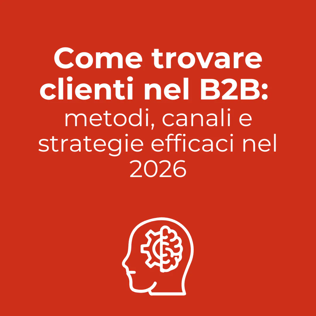 Come trovare clienti nel B2B: metodi, canali e strategie efficaci nel 2026