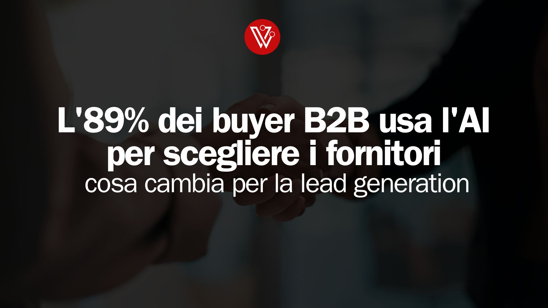 L'89% dei buyer B2B usa l'AI per scegliere i fornitori: